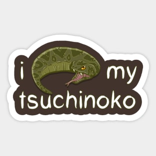 I Love My Tsuchinoko Sticker